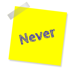 Yellow post it with "never" in large letters